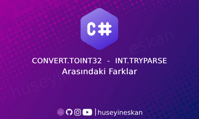 C# Convert.ToInt32 ve int.TryParse Arasındaki Fark