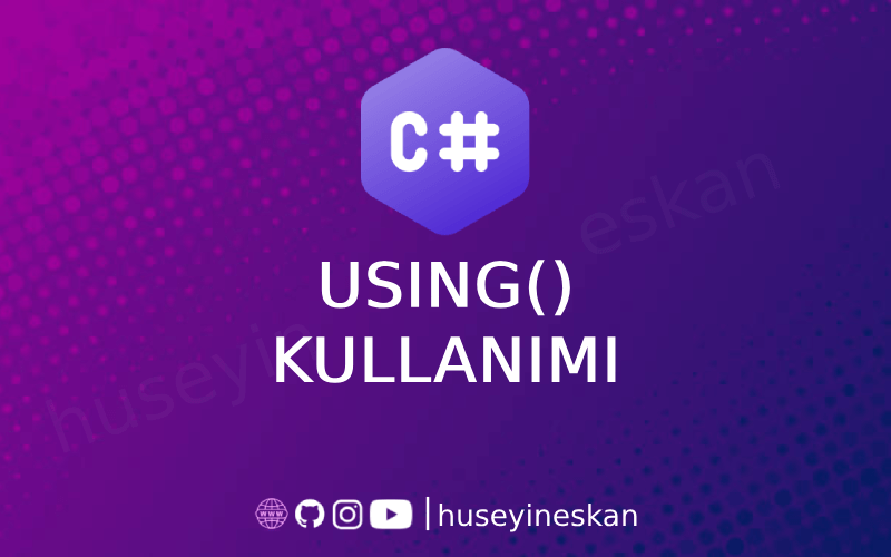 C#'da using Nedir ve Neden Kullanılır?