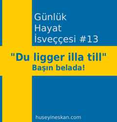 Günlük Hayat İsveççesi #13 - "Du ligger illa till" ifadesi